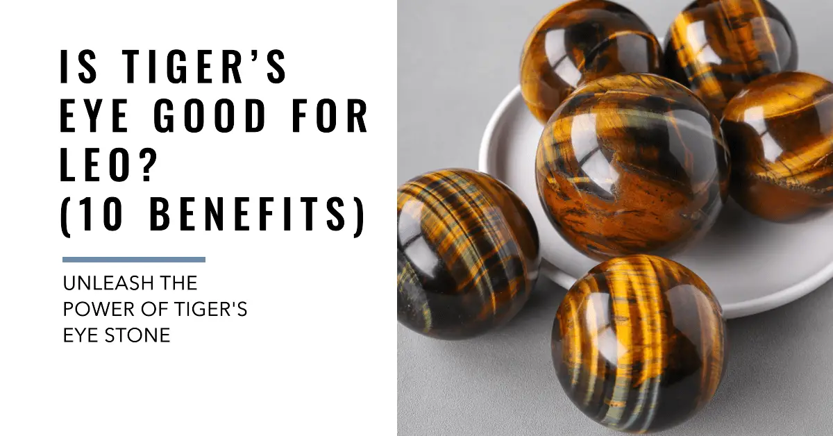 Is Tiger’s Eye Good For Leo? (10 Benefits) Crystal With