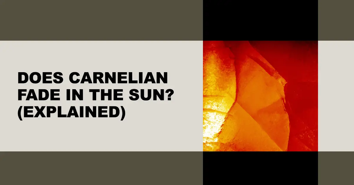 Does Carnelian Fade In The Sun? (Explained) Crystal With