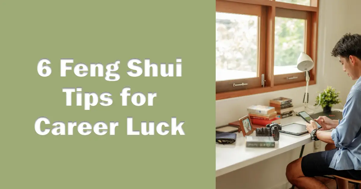 6 Feng Shui Tips for Career Luck: Attract Success and Prosperity ...